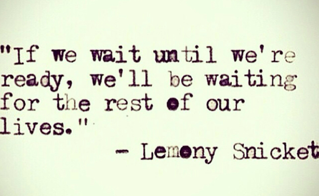 Stop Waiting for Life to Happen