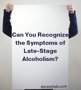 Symptoms of Late-Stage Alcoholism